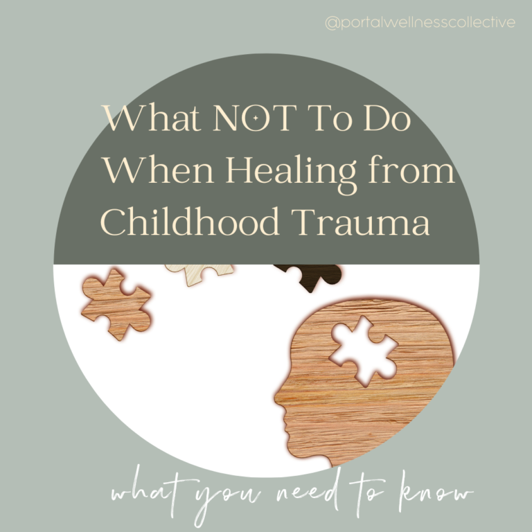 What Not To Do When Healing From Childhood Trauma, what you need to know. Blog Post.