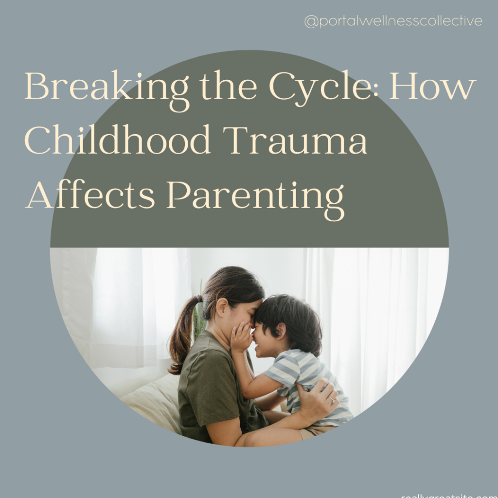 How Childhood Trauma Affects Parenting